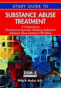 Study Guide to Substance Abuse Treatment: A Companion to the American Psychiatric Publishing Textbook of Substance Abuse Treatment, Fifth Edition (Paperback, 5, Revised)