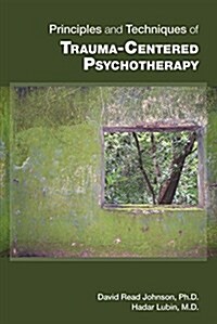 Principles and Techniques of Trauma-Centered Psychotherapy (Paperback)