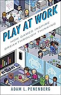 Play at Work: How Games Inspire Breakthrough Thinking (Paperback)