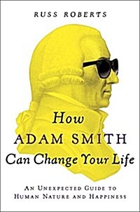 [중고] How Adam Smith Can Change Your Life: An Unexpected Guide to Human Nature and Happiness (Paperback, Deckle Edge)