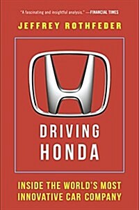 Driving Honda: Inside the Worlds Most Innovative Car Company (Paperback)