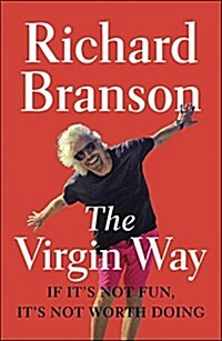 The Virgin Way: If Its Not Fun, Its Not Worth Doing (Paperback)