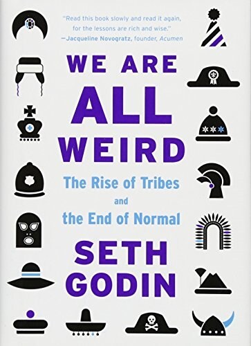 We Are All Weird: The Rise of Tribes and the End of Normal (Hardcover)
