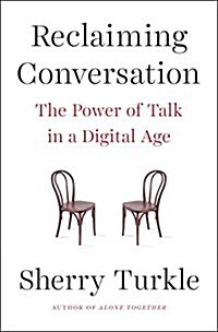 Reclaiming Conversation: The Power of Talk in a Digital Age (Hardcover)