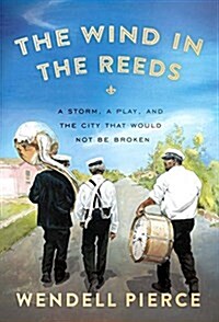 [중고] The Wind in the Reeds: A Storm, a Play, and the City That Would Not Be Broken (Hardcover)