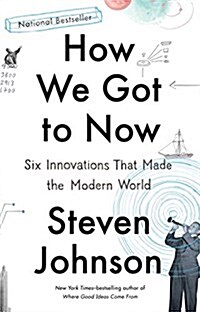 How We Got to Now: Six Innovations That Made the Modern World (Paperback)