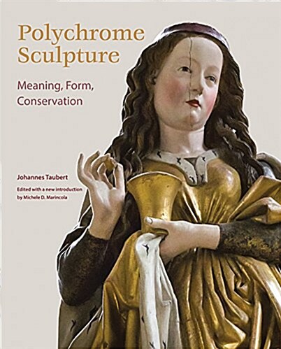 Polychrome Sculpture: Meaning, Form, Conservation (Hardcover)