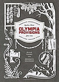 Olympia Provisions: Cured Meats and Tales from an American Charcuterie [A Cookbook] (Hardcover)