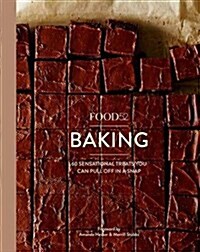 Food52 Baking: 60 Sensational Treats You Can Pull Off in a Snap (Hardcover)
