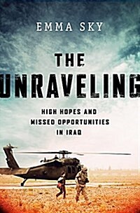 [중고] The Unraveling: High Hopes and Missed Opportunities in Iraq (Hardcover)