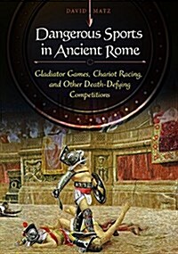 Dangerous Sports in Ancient Rome (Hardcover)