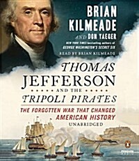 Thomas Jefferson and the Tripoli Pirates: The Forgotten War That Changed American History (Audio CD)