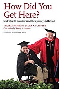 How Did You Get Here?: Students with Disabilities and Their Journeys to Harvard (Paperback)