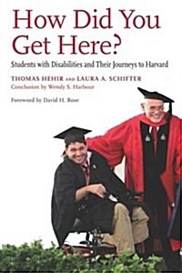 How Did You Get Here?: Students with Disabilities and Their Journeys to Harvard (Library Binding)