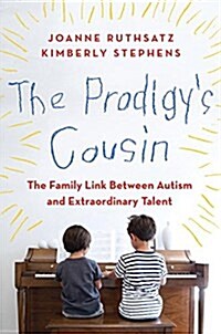 The Prodigys Cousin: The Family Link Between Autism and Extraordinary Talent (Hardcover)