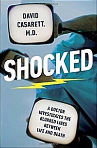 Shocked: A Doctor Investigates the Blurred Lines Between Life and Death (Paperback)