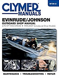 Evinrude/Johnson Outboard Shop Manual: 2-70 HP Two-Stroke 1995-2007 (Includes Jet Drive Models) (Paperback)