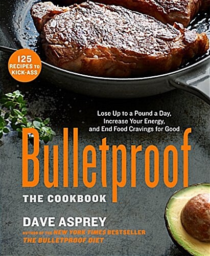 [중고] Bulletproof: The Cookbook: Lose Up to a Pound a Day, Increase Your Energy, and End Food Cravings for Good (Hardcover)