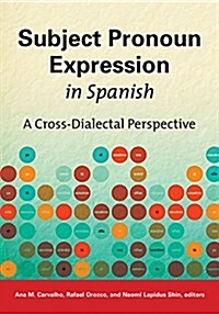 Subject Pronoun Expression in Spanish: A Cross-Dialectal Perspective (Paperback)