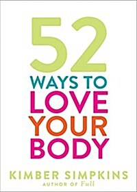 52 Ways to Love Your Body (Paperback)