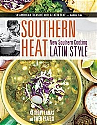 Southern Heat: New Southern Cooking Latin Style (Hardcover)