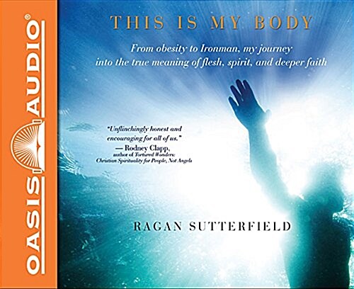 This Is My Body (Library Edition): From Obesity to Ironman, My Journey Into the True Meaning of Flesh, Spirit, and Deeper Faith (Audio CD, Library)