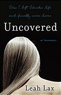 Uncovered: How I Left Hasidic Life and Finally Came Home (Paperback)