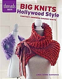 Big Knits Hollywood Style: Fantasy-Inspired Chunky Knits (Paperback)