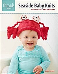 Seaside Baby Knits: Nautical Hats & Sweaters to Knit (Paperback)