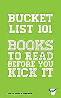 Bucket List 101: Books to Read Before You Kick It (Paperback)