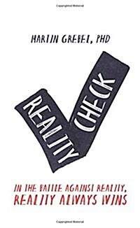 Reality Check: In the Battle Against Reality, Reality Always Wins (Paperback)