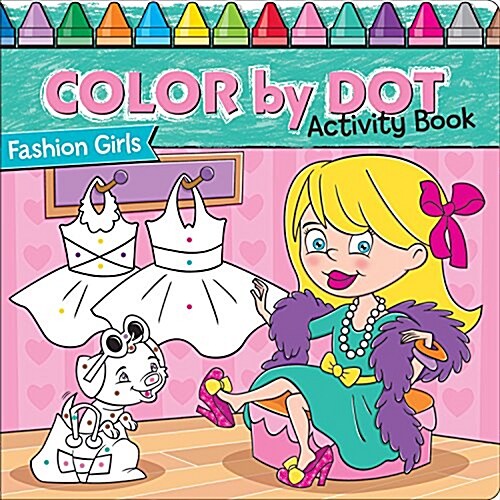 Color-By-Dot: Fashion Girls (Paperback)