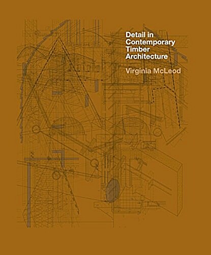 Detail in Contemporary Timber Architecture (paperback) (Paperback)