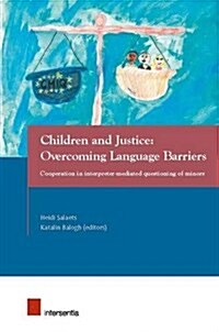 Children and Justice: Overcoming Language Barriers : Cooperation in Interpreter-Mediated Questioning of Minors (Paperback)