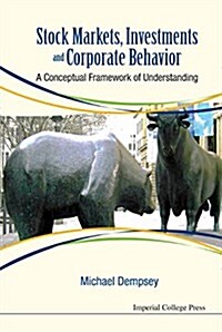 Stock Markets, Investments And Corporate Behavior: A Conceptual Framework Of Understanding (Hardcover)