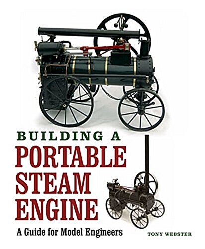 Building a Portable Steam Engine : A Guide for Model Engineers (Hardcover)