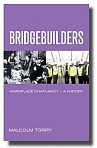 Bridgebuilders : Workplace Chaplaincy - A History (Paperback)