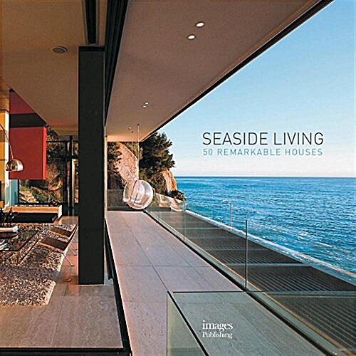 Seaside Living: 50 Remarkable Houses (Hardcover)