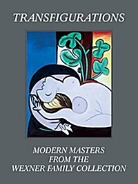 Transfigurations: Modern Masters from the Wexner Family Collection (Hardcover)