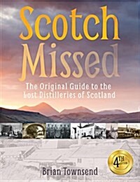 Scotch Missed : The Original Guide to the Lost Distilleries of Scotland (Paperback, 4 Revised edition)