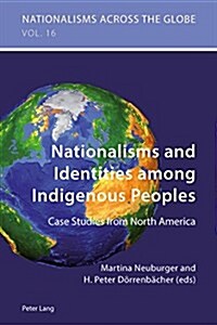 Nationalisms and Identities Among Indigenous Peoples: Case Studies from North America (Paperback)