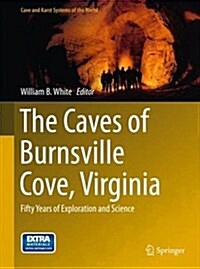 The Caves of Burnsville Cove, Virginia: Fifty Years of Exploration and Science (Hardcover, 2015)