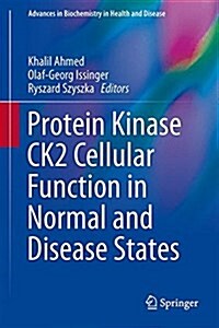 Protein Kinase Ck2 Cellular Function in Normal and Disease States (Hardcover, 2015)