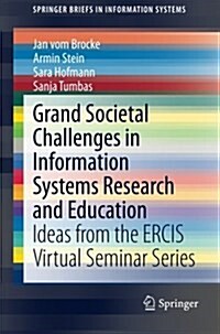Grand Societal Challenges in Information Systems Research and Education: Ideas from the Ercis Virtual Seminar Series (Paperback, 2015)