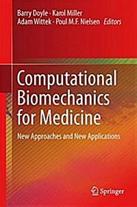Computational Biomechanics for Medicine: New Approaches and New Applications (Hardcover, 2015)