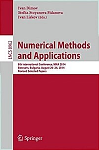 Numerical Methods and Applications: 8th International Conference, Nma 2014, Borovets, Bulgaria, August 20-24, 2014, Revised Selected Papers (Paperback, 2015)