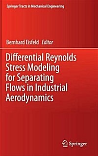 Differential Reynolds Stress Modeling for Separating Flows in Industrial Aerodynamics (Hardcover, 2015)