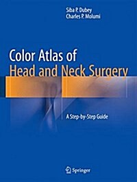 Color Atlas of Head and Neck Surgery: A Step-By-Step Guide (Hardcover, 2015)