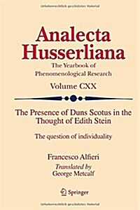 The Presence of Duns Scotus in the Thought of Edith Stein: The Question of Individuality (Hardcover, 2015)