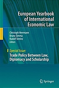 Trade Policy Between Law, Diplomacy and Scholarship: Liber Amicorum in Memoriam Horst G. Krenzler (Hardcover, 2015)